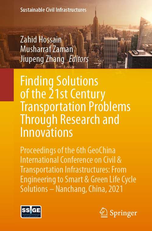 Finding Solutions of the 21st Century Transportation Problems Through Research and Innovations: Proceedings of the 6th GeoChina International Conference on Civil & Transportation Infrastructures: From Engineering to Smart & Green Life Cycle Solutions -- Nanchang, China, 2021 (Sustainable Civil Infrastructures)