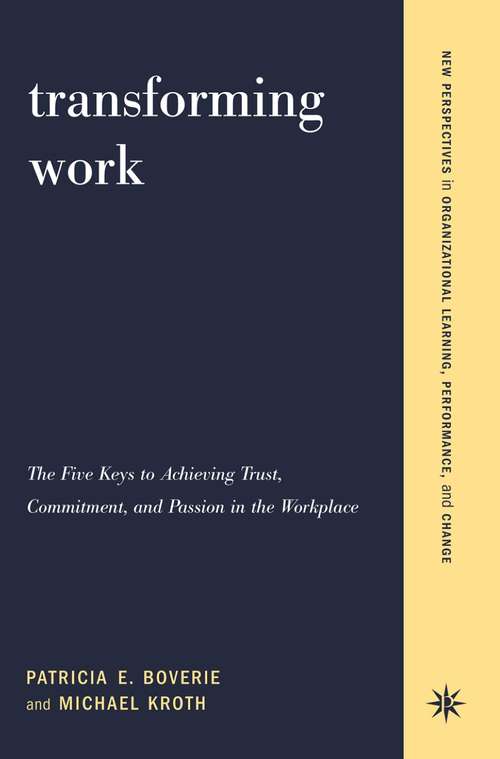 Book cover of Transforming Work: The Five Keys to Achieving Trust, Commitment, and Passion in the Workplace