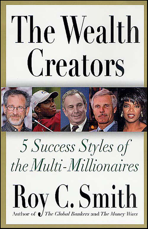 Book cover of The Wealth Creators: 5 Success Styles of the Multi-Millionaires