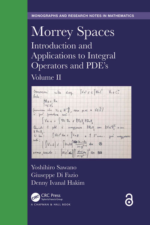 Book cover of Morrey Spaces: Introduction and Applications to Integral Operators and PDE’s, Volume II (1) (Chapman & Hall/CRC Monographs and Research Notes in Mathematics)