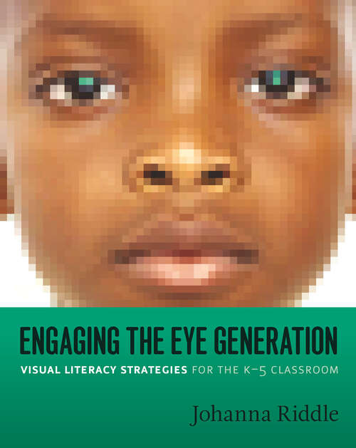 Book cover of Engaging the Eye Generation: Visual Literacy Strategies for the K-5 Classroom