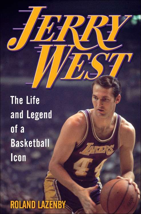 Book cover of Jerry West: The Life and Legend of a Basketball Icon