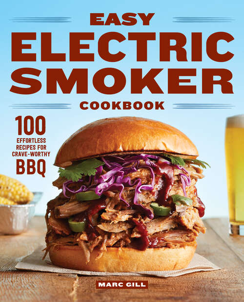 Book cover of Easy Electric Smoker Cookbook: 100 Effortless Recipes for Crave-Worthy BBQ