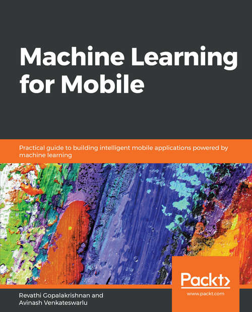 Book cover of Machine Learning for Mobile: Practical guide to building intelligent mobile applications powered by machine learning
