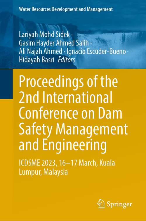 Book cover of Proceedings of the 2nd International Conference on Dam Safety Management and Engineering: ICDSME 2023, 16—17 March, Kuala Lumpur, Malaysia (1st ed. 2023) (Water Resources Development and Management)