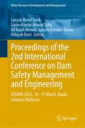 Proceedings of the 2nd International Conference on Dam Safety Management and Engineering: ICDSME 2023, 16—17 March, Kuala Lumpur, Malaysia (Water Resources Development and Management)