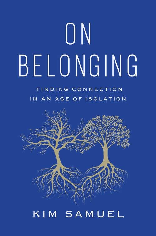 Book cover of On Belonging: Finding Connection in an Age of Isolation