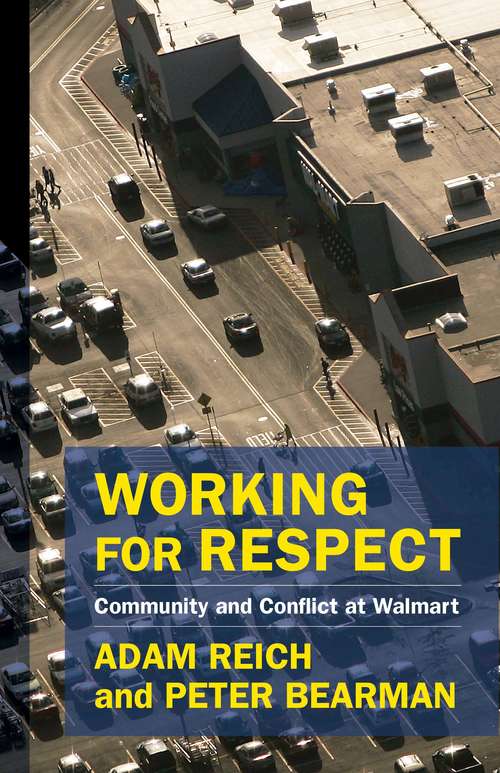 Working for Respect: Community and Conflict at Walmart (The Middle Range Series)
