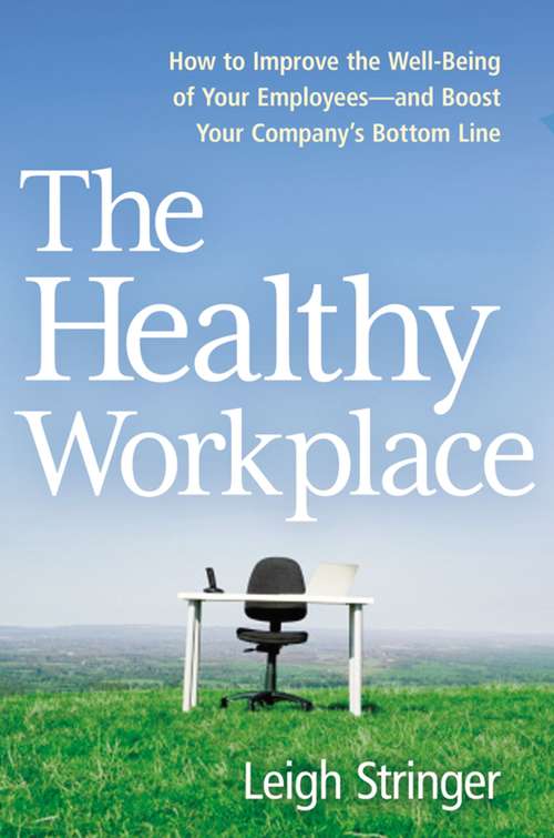 Book cover of The Healthy Workplace: How to Improve the Well-Being of Your Employees---and Boost Your Company's Bottom Line