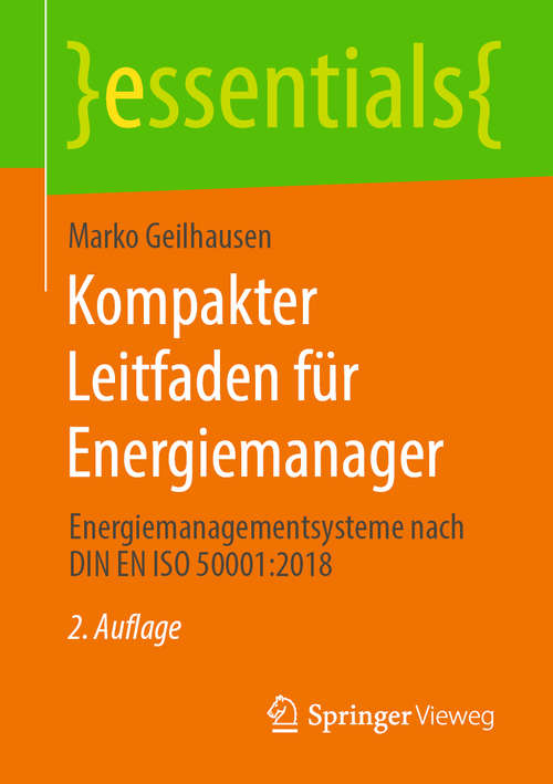 Book cover of Kompakter Leitfaden für Energiemanager: Energiemanagementsysteme nach DIN EN ISO 50001:2018 (2. Aufl. 2020) (essentials)