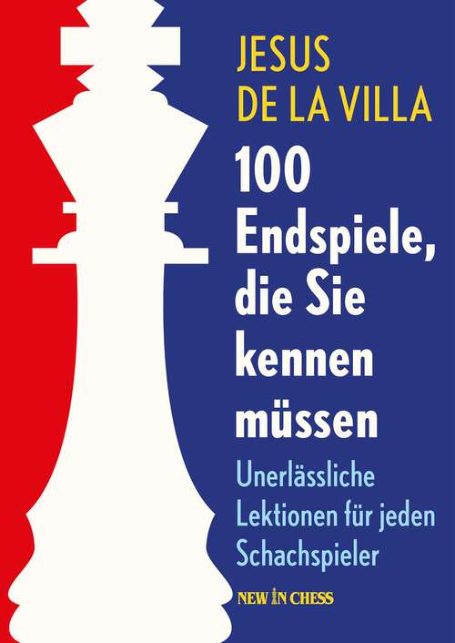 Book cover of 100 Endspiele, die Sie kennen müssen: Unerlässliche Lektionen für Jeden Schachspieler