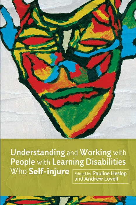 Book cover of Understanding and Working with People with Learning Disabilities Who Self-injure