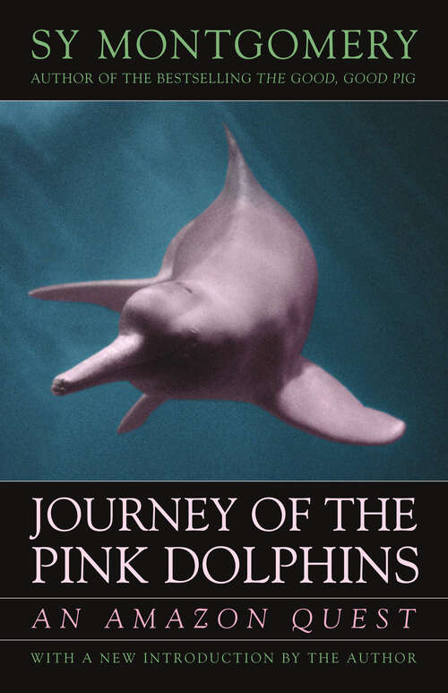 Book cover of Journey of the Pink Dolphins: An Amazon Quest