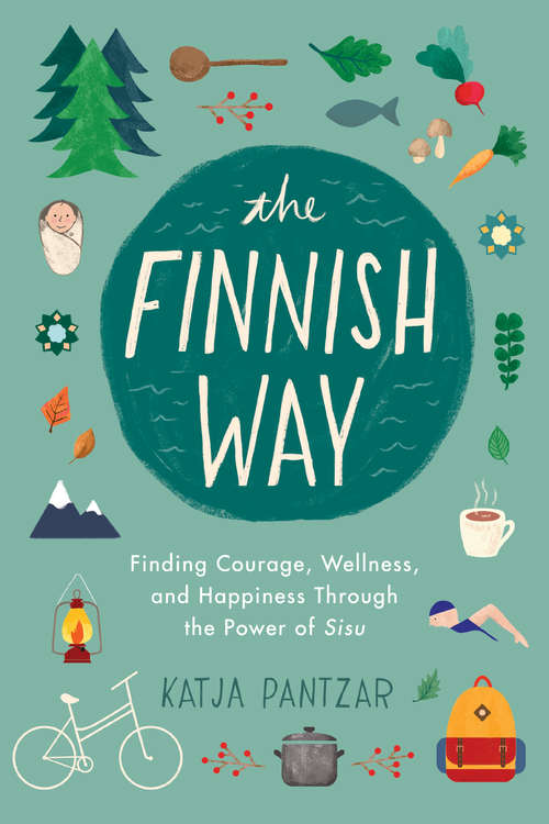Book cover of The Finnish Way: Finding Courage, Wellness, and Happiness Through the Power of Sisu