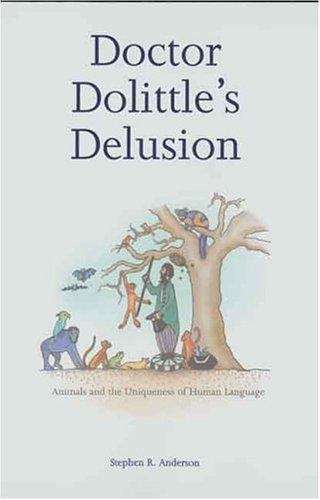 Book cover of Doctor Dolittle’s Delusion: Animals and the Uniqueness of Human Language