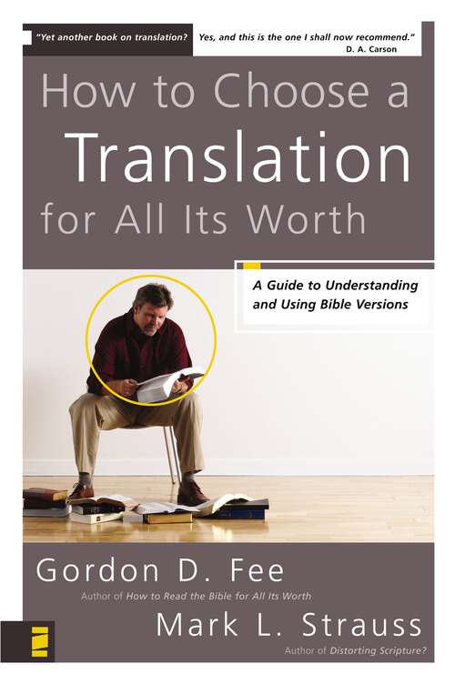 How to Choose a Translation for All Its Worth: A Guide to Understanding and Using Bible Versions