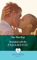 Stranded with the Paramedic: A Date With Her Best Friend / Stranded With The Paramedic