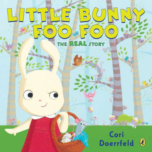 Book cover of Little Bunny Foo Foo: The Real Story