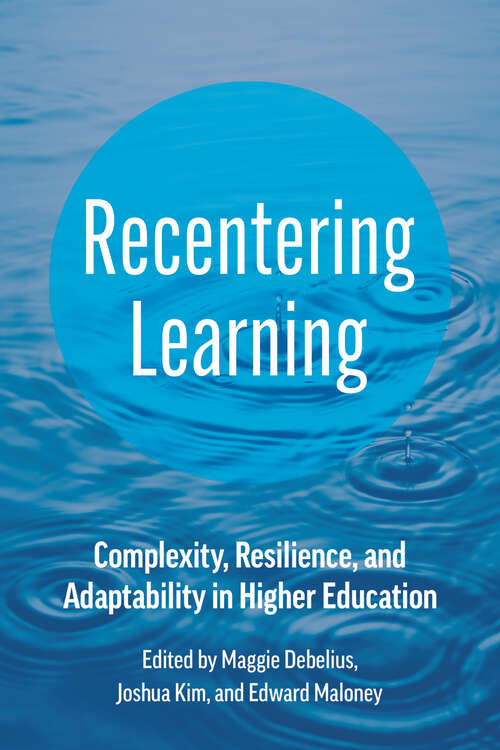 Book cover of Recentering Learning: Complexity, Resilience, and Adaptability in Higher Education