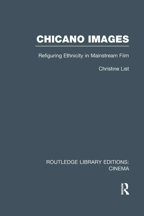 Book cover of Chicano Images: Refiguring Ethnicity in Mainstream Film (Routledge Library Editions: Cinema)