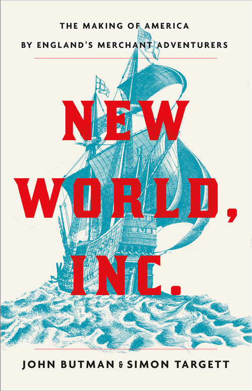 Book cover of New World, Inc.: The Making of America by England's Merchant Adventurers