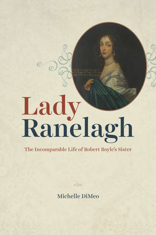 Book cover of Lady Ranelagh: The Incomparable Life of Robert Boyle's Sister (Synthesis)