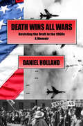 Death Wins All Wars: Resisting the Draft in the 1960s, a Memoir