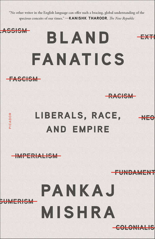 Book cover of Bland Fanatics: Liberals, Race, and Empire