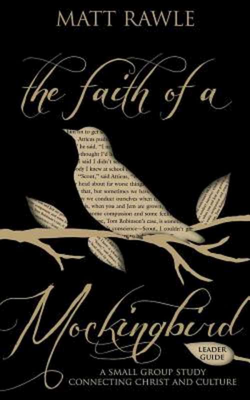Book cover of The Faith of a Mockingbird Leader Guide
