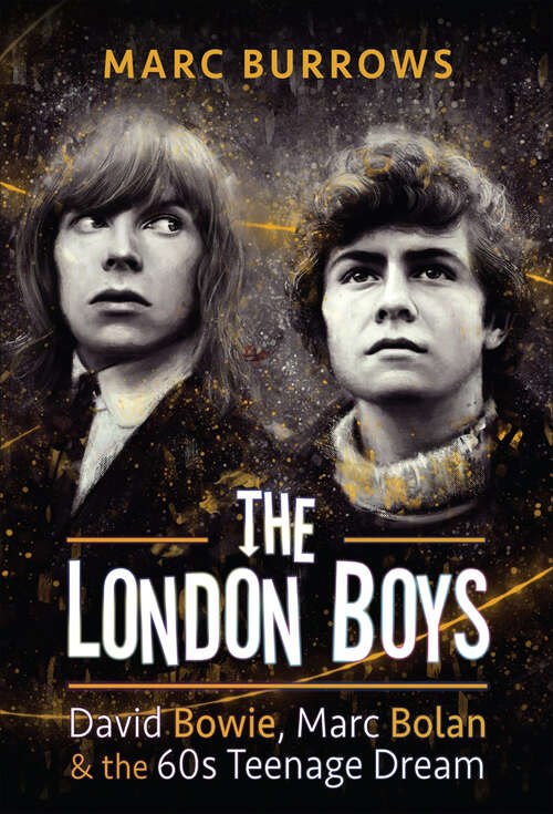 Book cover of The London Boys: David Bowie, Marc Bolan & the 60s Teenage Dream