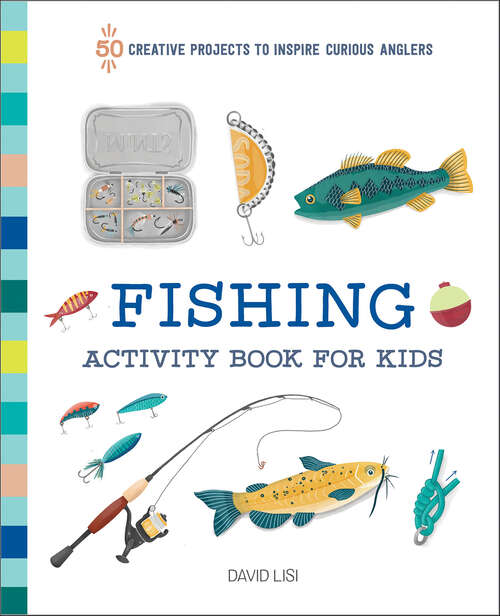 Book cover of Fishing Activity Book for Kids: 50 Creative Projects to Inspire Curious Anglers