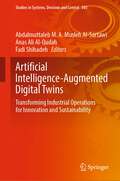 Artificial Intelligence-Augmented Digital Twins: Transforming Industrial Operations for Innovation and Sustainability (Studies in Systems, Decision and Control #503)
