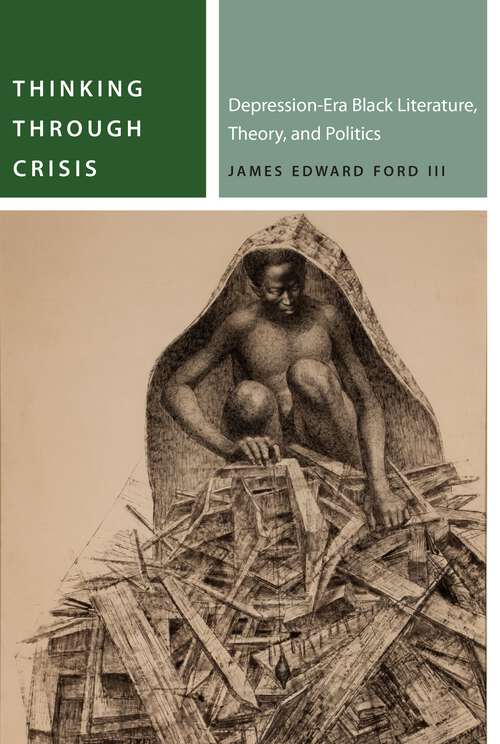 Book cover of Thinking Through Crisis: Depression-Era Black Literature, Theory, and Politics (1) (Commonalities)