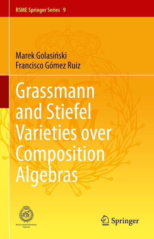 Book cover of Grassmann and Stiefel Varieties over Composition Algebras (1st ed. 2023) (RSME Springer Series #9)