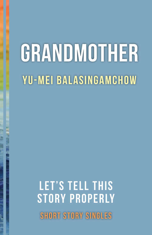 Grandmother: Let’s Tell This Story Properly Short Story Singles