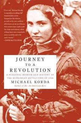 Book cover of Journey to a Revolution: A Personal Memoir and the History of the Hungarian Revolution of 1956