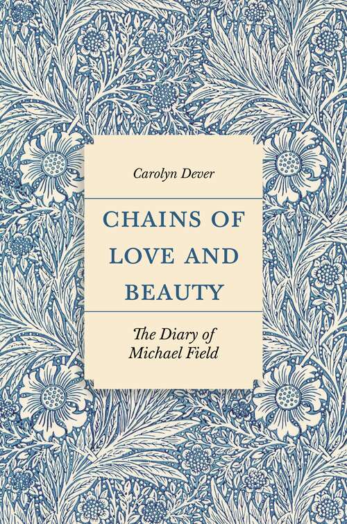 Book cover of Chains of Love and Beauty: The Diary of Michael Field