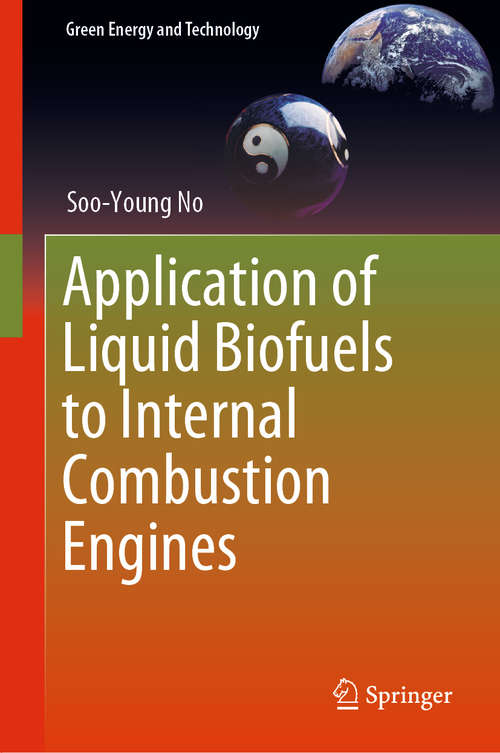 Application of Liquid Biofuels to Internal Combustion Engines (Green Energy and Technology)