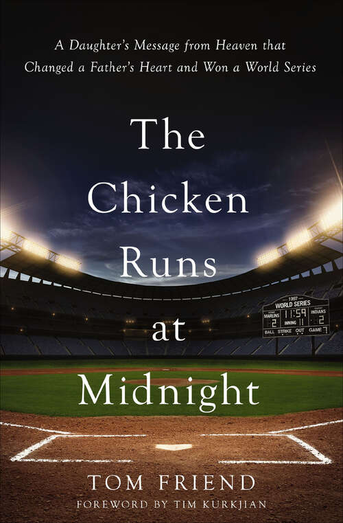 Book cover of The Chicken Runs at Midnight: A Daughter’s Message from Heaven That Changed a Father’s Heart and Won a World Series