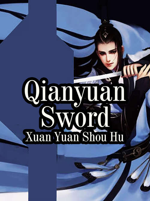 Qianyuan Sword: Volume 1 (Volume 1 #1)