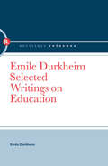 Emile Durkheim: Selected Writings on Education (Routledge Library Editions)