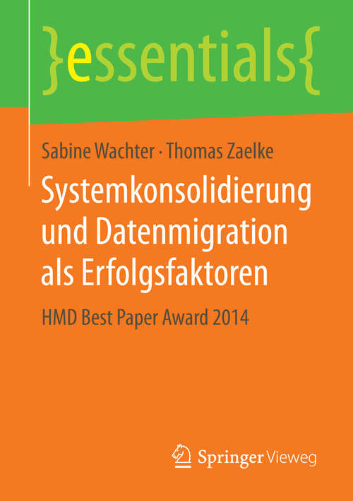 Book cover of Systemkonsolidierung und Datenmigration als Erfolgsfaktoren: HMD Best Paper Award 2014 (essentials)