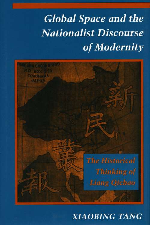 Book cover of Global Space and the Nationalist Discourse of Modernity: The Historical Thinking of Liang Qichao