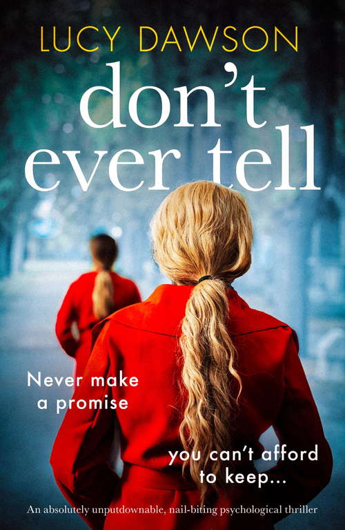 Don't Ever Tell: An absolutely unputdownable, nail-biting psychological thriller