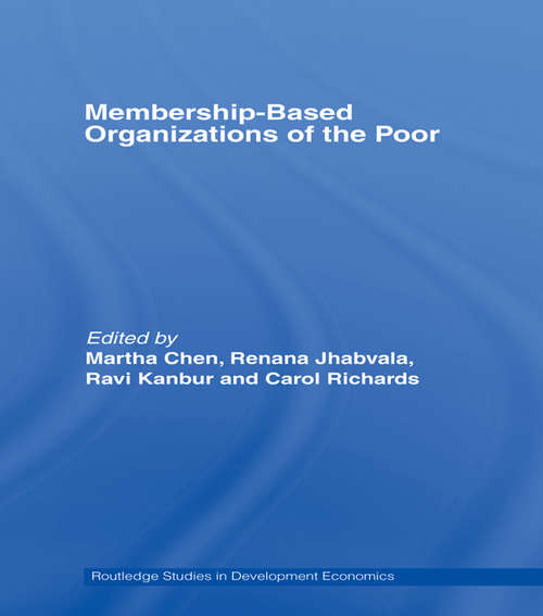 Membership Based Organizations of the Poor (Routledge Studies in Development Economics)