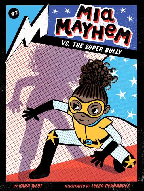 Book cover of Mia Mayhem vs. the Super Bully: Mia Mayhem Is A Superhero!; Mia Mayhem Learns To Fly!; Mia Mayhem Vs. The Super Bully; Mia Mayhem Breaks Down Walls (Mia Mayhem #3)