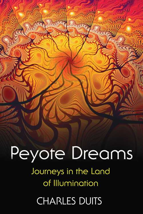 Book cover of Peyote Dreams: Journeys in the Land of Illumination