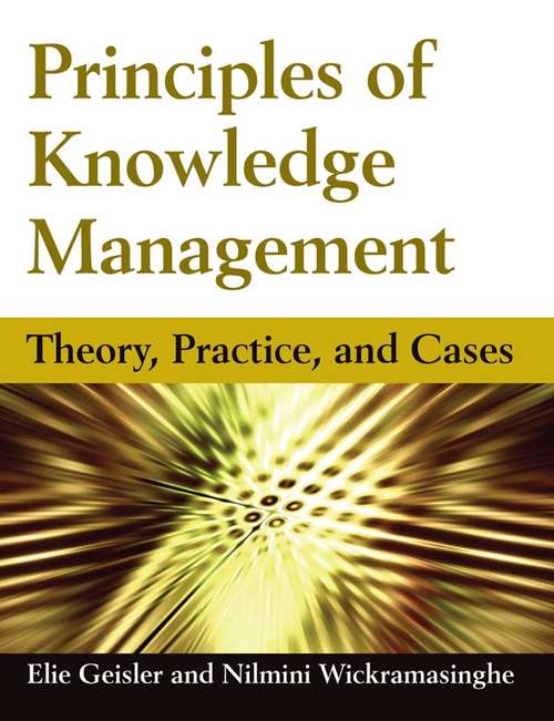 Principles of Knowledge Management: Theory, Practice, and Cases