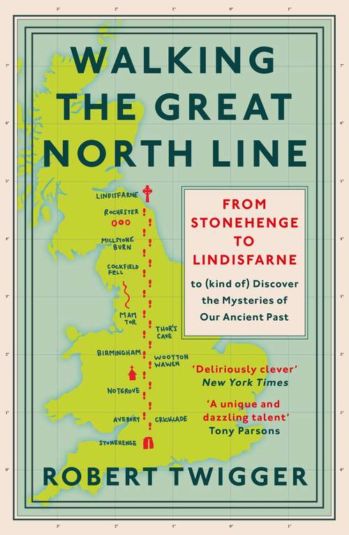 Book cover of Walking the Great North Line: From Stonehenge to Lindisfarne to Discover the Mysteries of Our Ancient Past