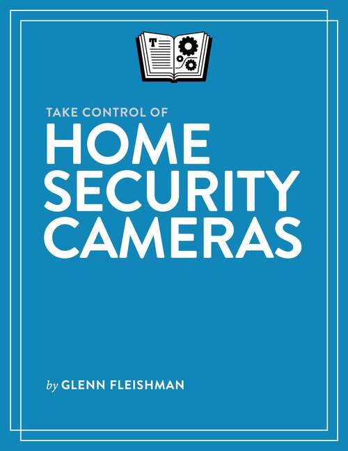 Book cover of Take Control of Home Security Cameras